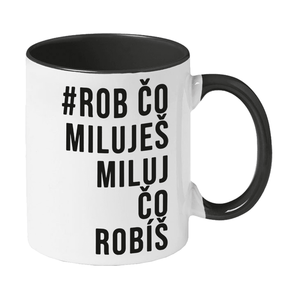 Hrnček Mária Čírová - #Rob čo miluješ miluj čo robíš 1