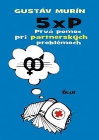 5 × P – Prvá pomoc pri partnerských problémoch - Murín Gustáv