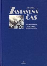 Zastavený čas. Životný príbeh fotografa Otakara Neheru - Čomaj Ján 1