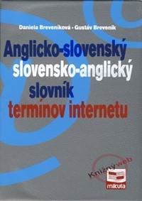 Anglicko-slovenský slovensko-anglický slovník termínov internetu - Breveníková, Gustáv Breveník. Daniela 1