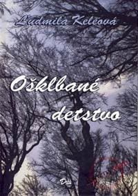 Ošklbané detstvo - Keleová Ľudmila