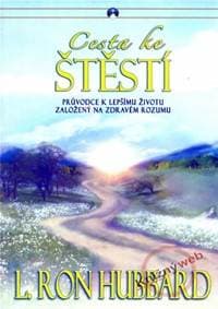 Cesta ke štěstí - Průvodce k lepšímu životu založený na zdravém životu - Hubbard Ron L.