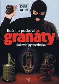 Ruční a puškové granáty - Rukověť pyrotechnika - Prchal Josef