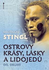 Ostrovy krásy, lásky a lidojedů - Díl druhý - Stingl Miloslav 1