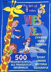 Vieš, že... 500 neuveriteľných, ale pravdivých informácií! - autor neuvedený