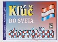 Kľuč do sveta - chorvátčina - Petra Austová, Karmela Kopčić