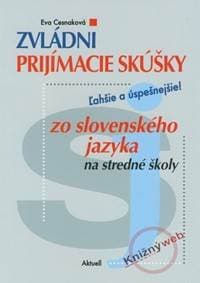 Zvládni prijímacie skúšky zo slovenského jazyka na stredné školy - Kolektív