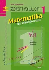Matematika pre stredoškolákov, zbierka úloh 1 - Kolektív 1