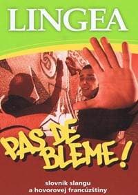 Pas de bleme! slovník slangu a hovorovej francúzštiny - Kolektív 1