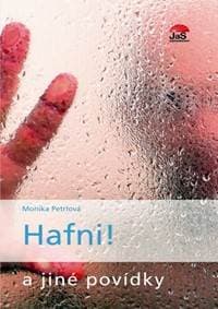 Hafni! a jiné povídky - Petrlová Monika