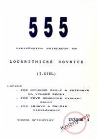 555 vyriešených príkladov na logaritmické rovnice I.diel - Olejár, Mgr.Iveta Olejárová RNDr.Marián