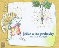 Ježko a iné prskavky - Naglik Hana