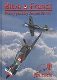 Bitva o Francii - Příčiny porážky Armée de l’Air - Michl Jan