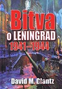 Bitva o Leningrad 1941–1944 - Glantz David M.