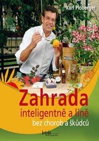 Zahrada inteligentně a líně bez chorob a škůdců - Ploberger Karl 1