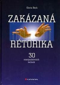 Zakázaná rétorika - 30 manipulativních technik - Beck Gloria 1