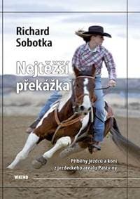 Nejtěžší překážka - Příběhy jezdců a koní z jezdeckého areálu Pastviny - Sobotka Richard 1