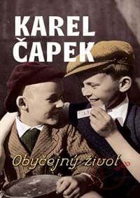 Obyčejný život - Čapek Karel