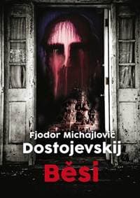 Běsi - 2. vydání - Dostojevskij Fiodor Michajlovič