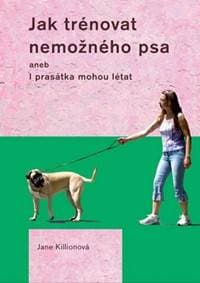Jak trénovat nemožného psa - Killionová Jane 1