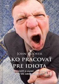 Ako pracovať pre idiota - Hoover John
