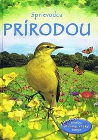 Sprievodca prírodou - Kvety, stromy, vtáky, hmyz - Kolektív 1