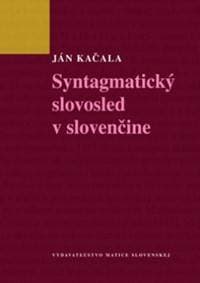 Syntagmatický slovosled v slovenčine - Kačala Ján