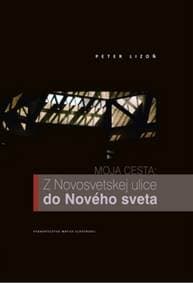 Moja cesta: Z Novosvetskej ulice do Nového sveta - Lizoň Peter