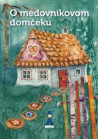 O medovníkovom domčeku - Rázusová-Martáková Mária 1