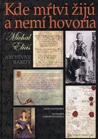 Kde mŕtvi žijú a nemí hovoria - Eliáš Michal