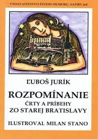 Rozpomínanie - Črty a príbehy zo starej Bratislavy (mäkká väzba) - Jurík Ľuboš 1