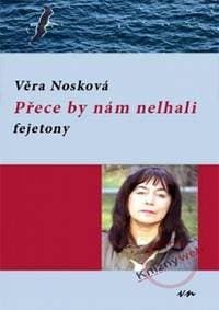 Přece by nám nelhali - fejetony - Nosková Věra