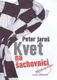 Kvet na šachovnici - Jaroš Peter 1