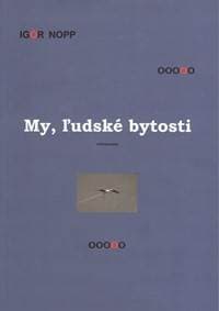 My, ľudské bytosti - Nopp Igor 1