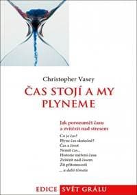 Čas stojí a my plyneme - Jak porozumět času a zvítězit nad stresem - Vasey Christopher