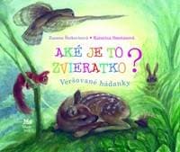 Aké je to zvieratko? - Veršované hádanky - Šimkovičová, Katarína Smetanová Zuzana 1