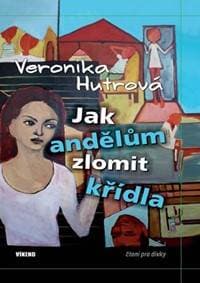 Jak andělům zlomit křídla - Hutrová Veronika 1