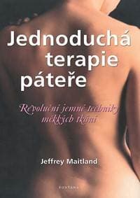 Jednoduchá terapie páteře - Revoluční jemné techniky měkkých tkání - Maitland Jeffrey 1