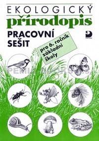Ekologický přírodopis pro 6. ročník ZŠ - Pracovní sešit - Kvasničková Danuše