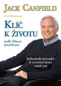 Klíč k životu podle Zákona přitažlivosti - Canfield Jack