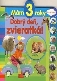 Mám 3 roky - Dobrý deň, zvieratká! - autor neuvedený