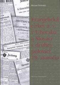 Evanjelická  cirkev a. v. v Uhorsku a Slováci v druhej polovici 19. storočia - Miriam Viršinská 1