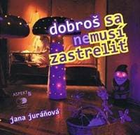 Dobroš sa nemusí zastreliť - Juráňová Jana