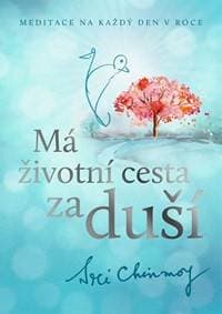 Má životní cesta za duší - Meditace na každý den v roce - 2. vydání - Chinmoy Sri