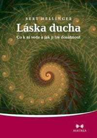 Láska ducha - Co k ní vede a jak jí lze dosáhnout - Hellinger Bert