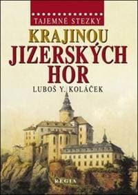 Tajemné stezky - Krajinou Jizerských hor - Koláček Luboš Y. 1