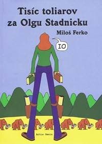 Tisíc toliarov za Olgu Stadnicku - Ferko Miloš