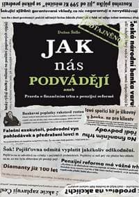 Jak nás podvádějí aneb Pravda o finančním trhu a penzijní reformě - Šídlo Dušan