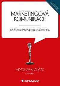 Marketingová komunikace - Jak komunikovat na našem trhu - 2.vydání - Karlíček Miroslav