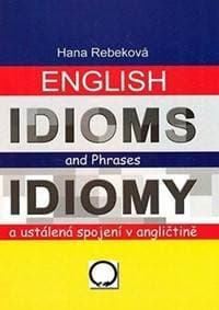English Idioms and Phrases Idiomy - Rebeková Hana 1